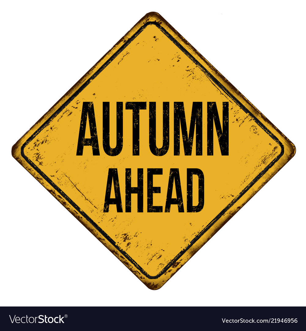 Autumn ahead vintage rusty metal sign