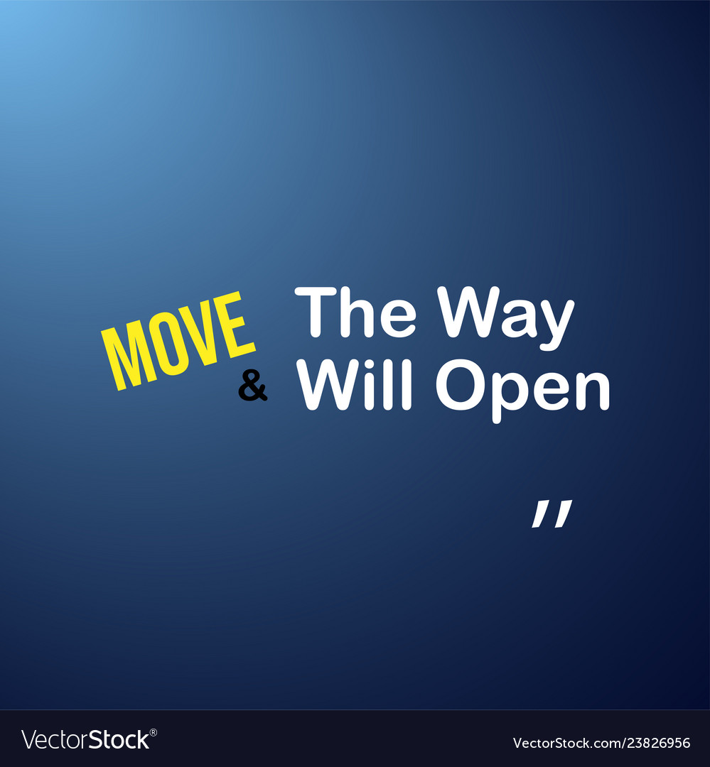 Move and way will open motivation quote vector image Move and way will open motivation quote