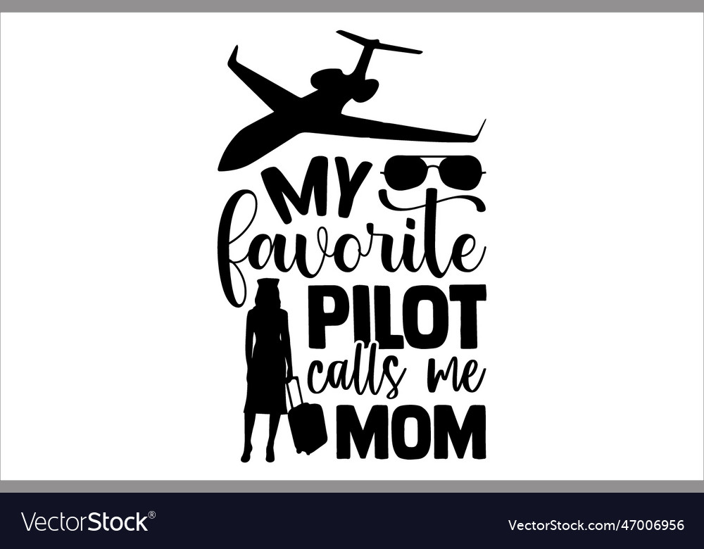 My favorite pilot calls me mom