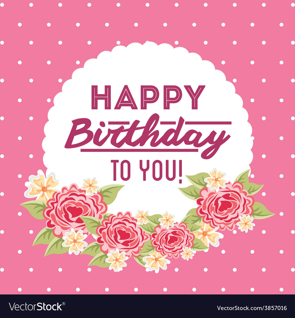 Happy birthday Royalty Free Vector Image - VectorStock