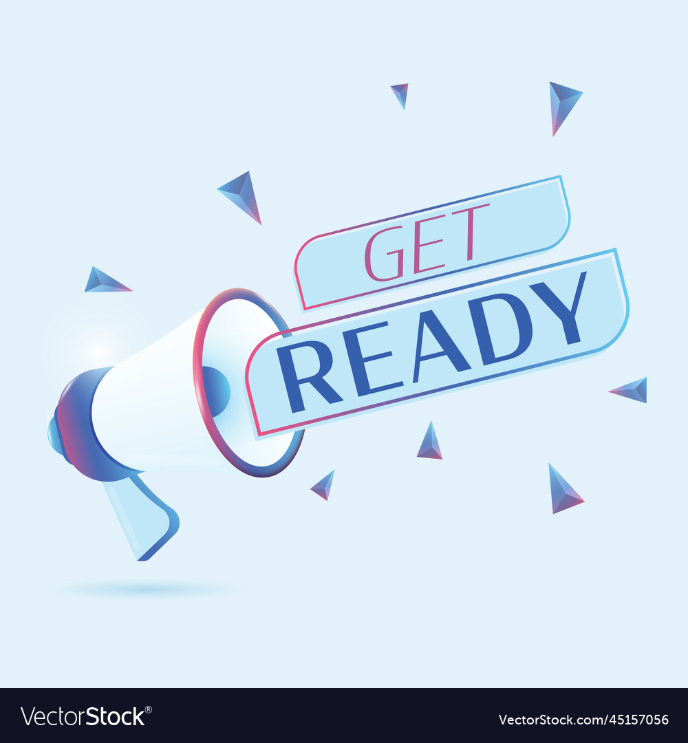 Get ready text with 3d realistic megaphone vector image Get ready text with 3d realistic megaphone