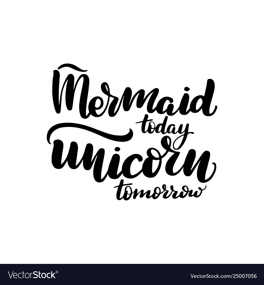 Mermaid today unicorn tomorrow