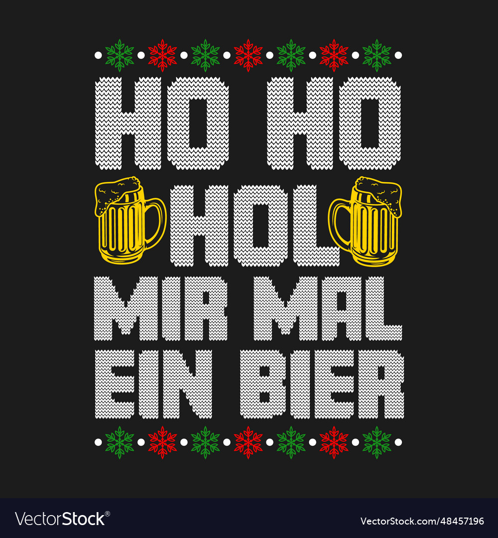 Ho hol mir mal ein bier christmas t Shirt design
