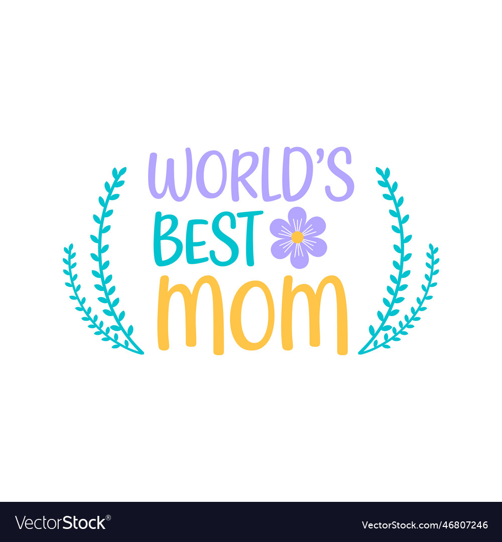 Worlds best mom mother hand lettering