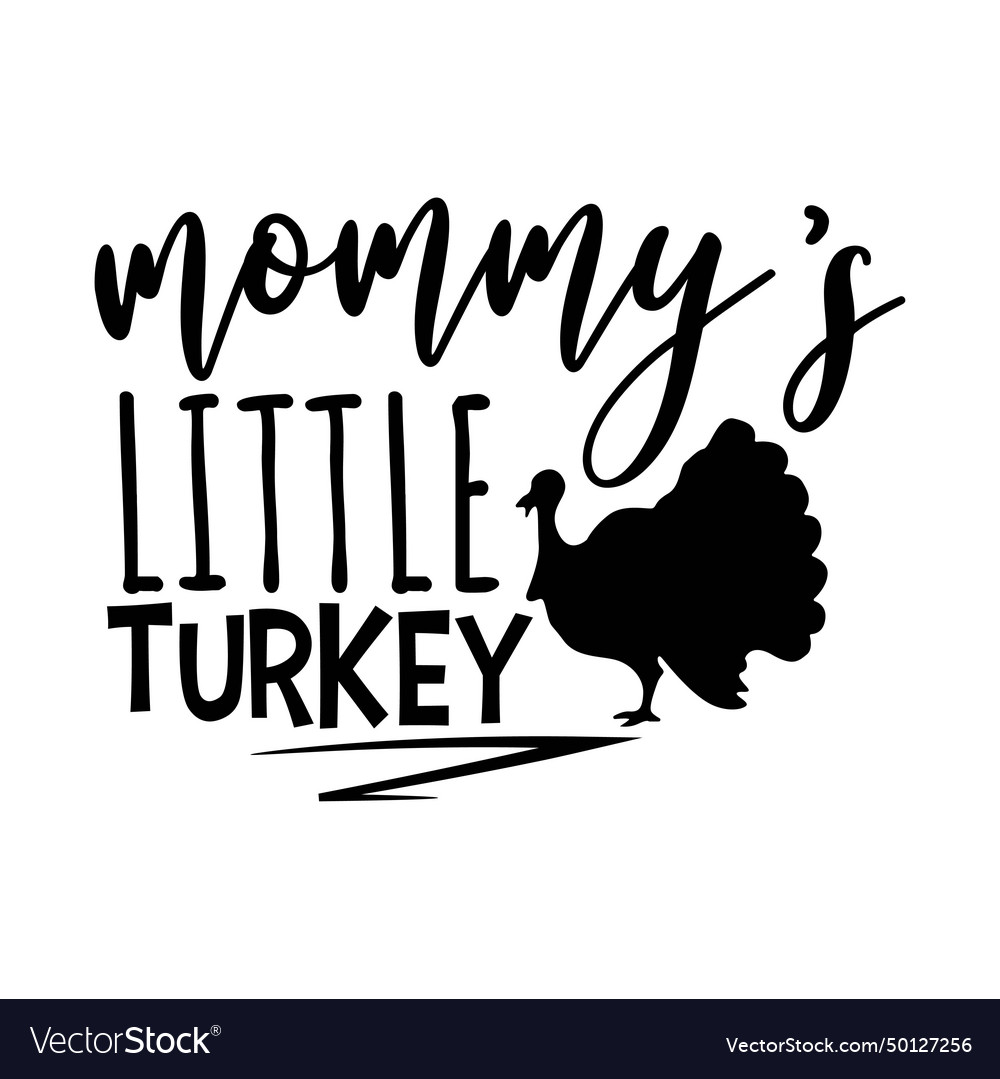 Mommys little turkey design on white background