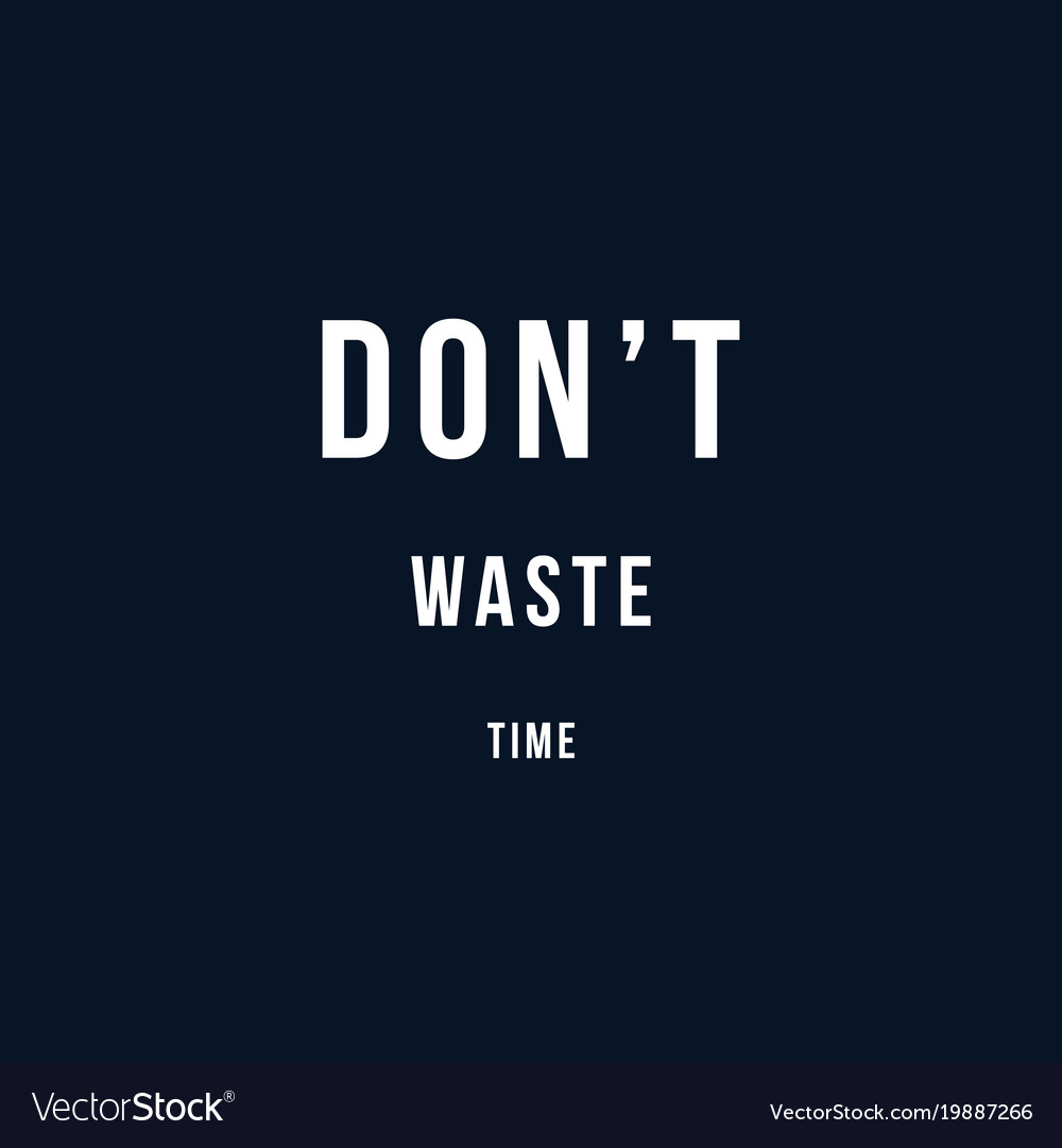 Do not waste time motivational poster Free Vector