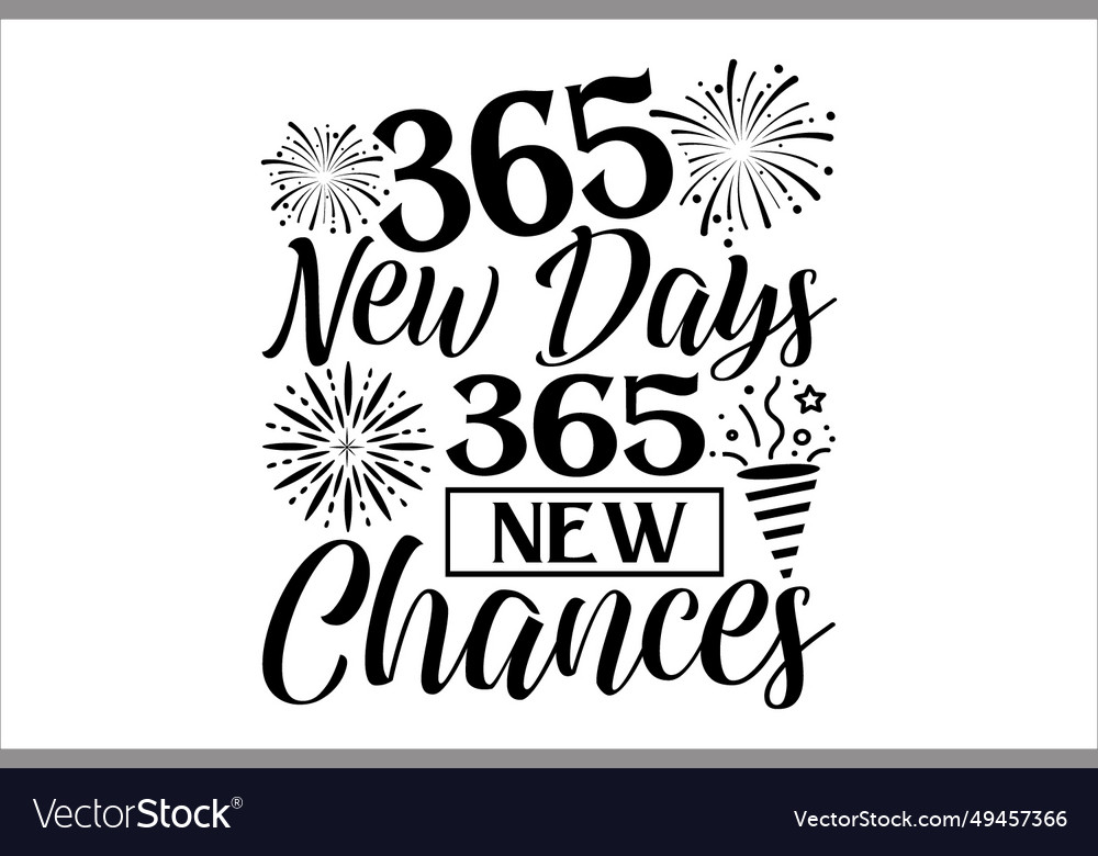 365 new days 365 new chances Royalty Free Vector Image