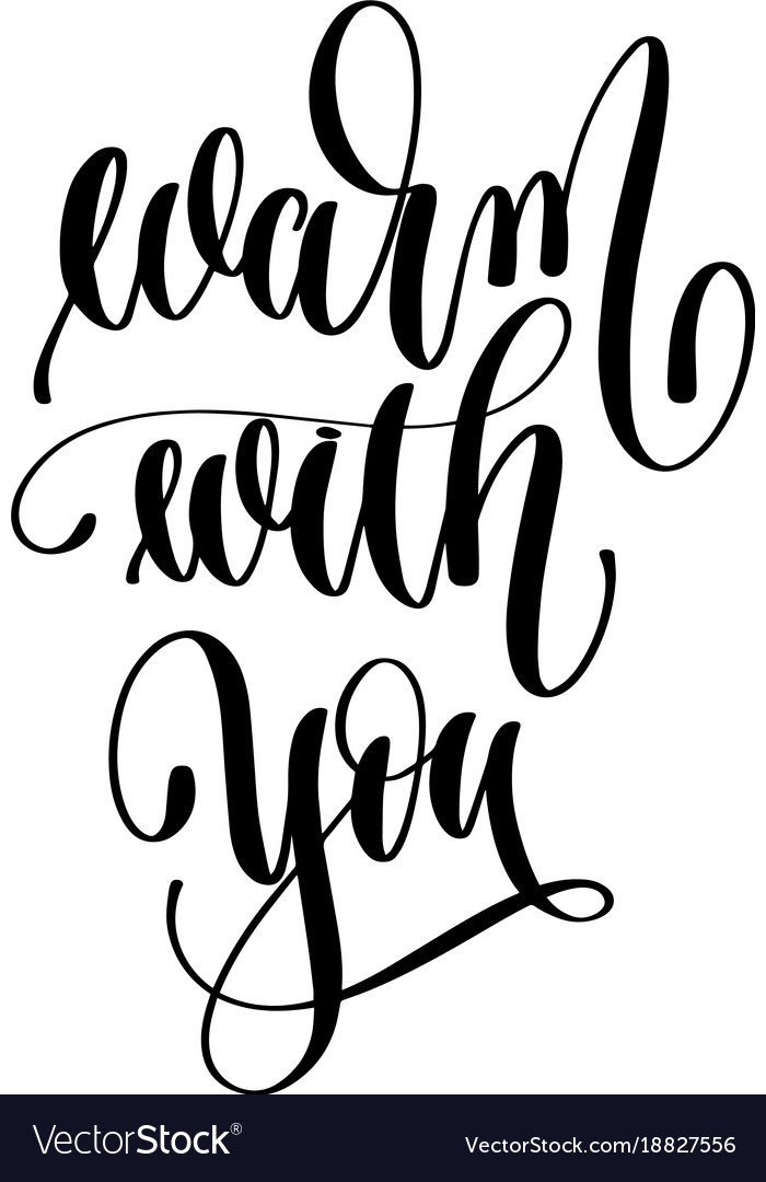 Warm with you - hand lettering inscription Vector Image