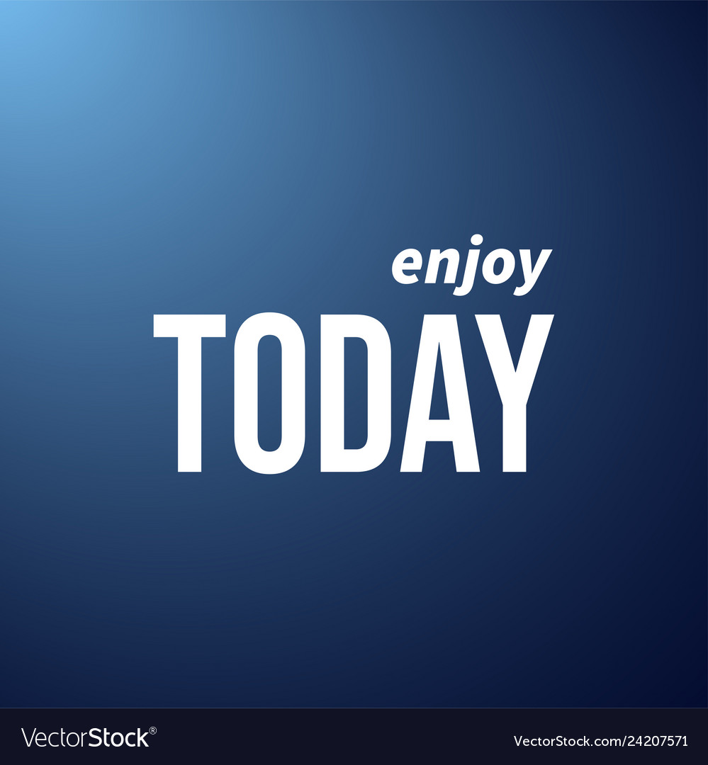 Enjoy today life quote with modern background Vector Image