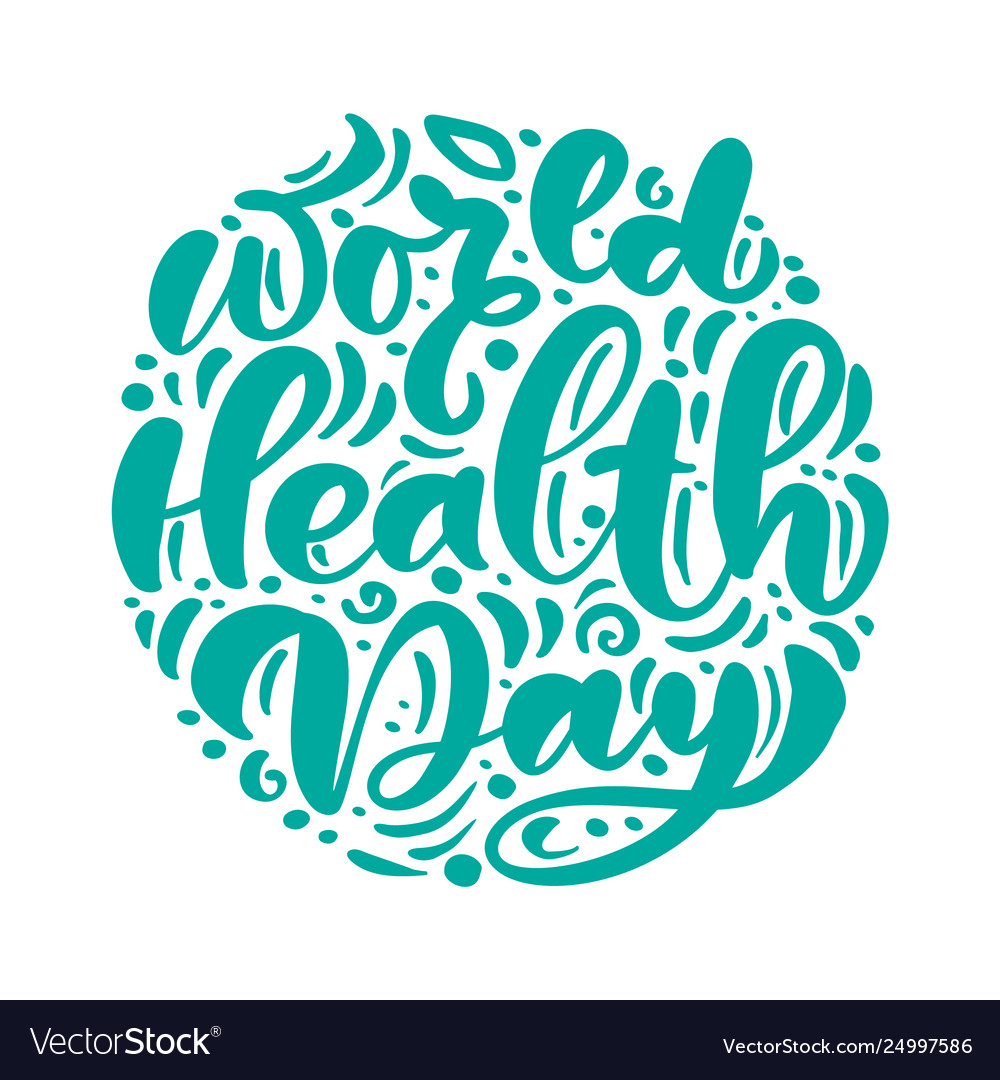 Calligraphy lettering text world health day Vector Image