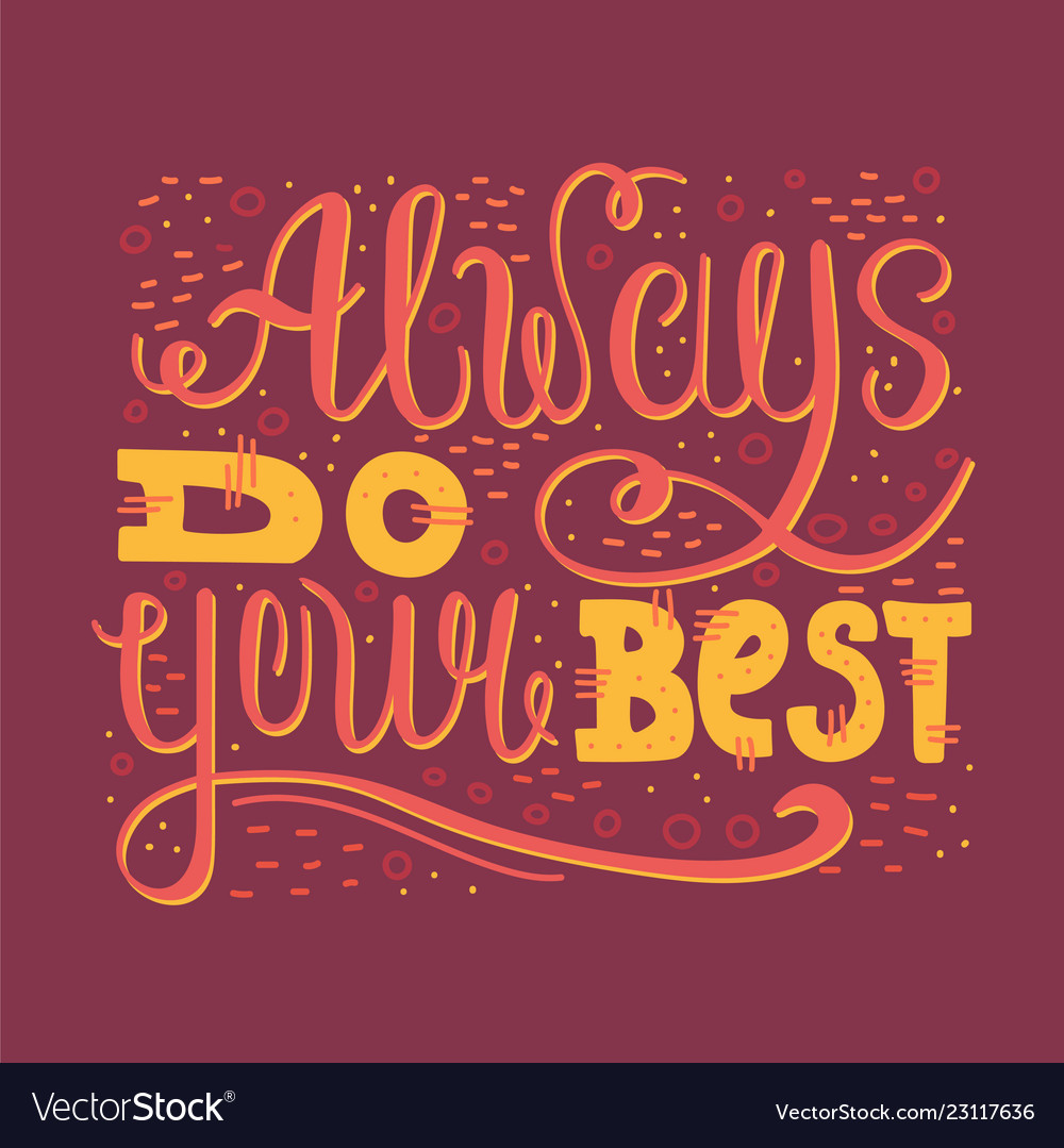 Always do your best Royalty Free Vector Image - VectorStock