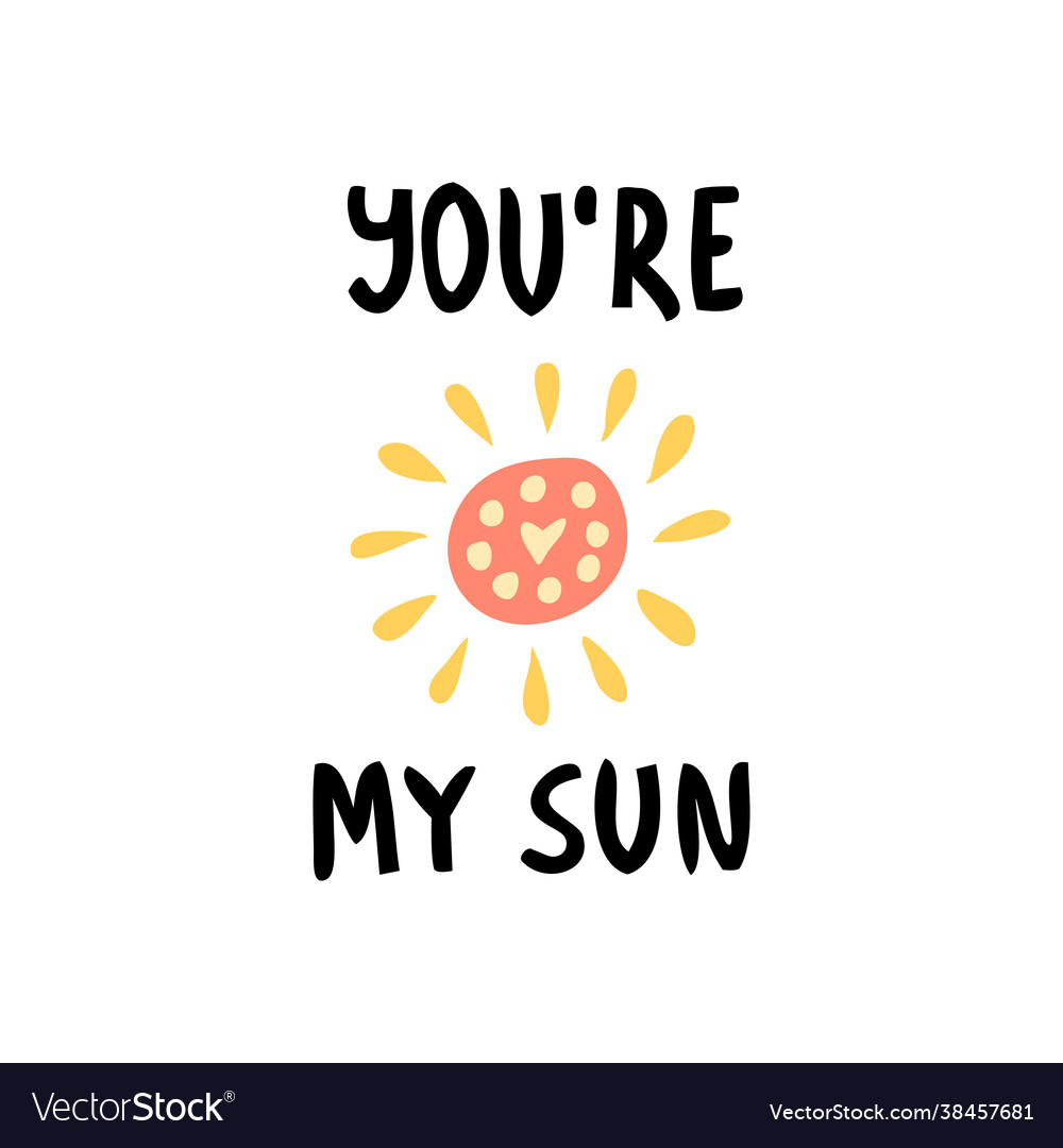 You are my son positive phrase quote sun vector image You are my son positive phrase quote sun