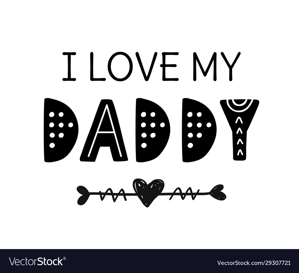 I love my daddy cute hand written lettering Vector Image