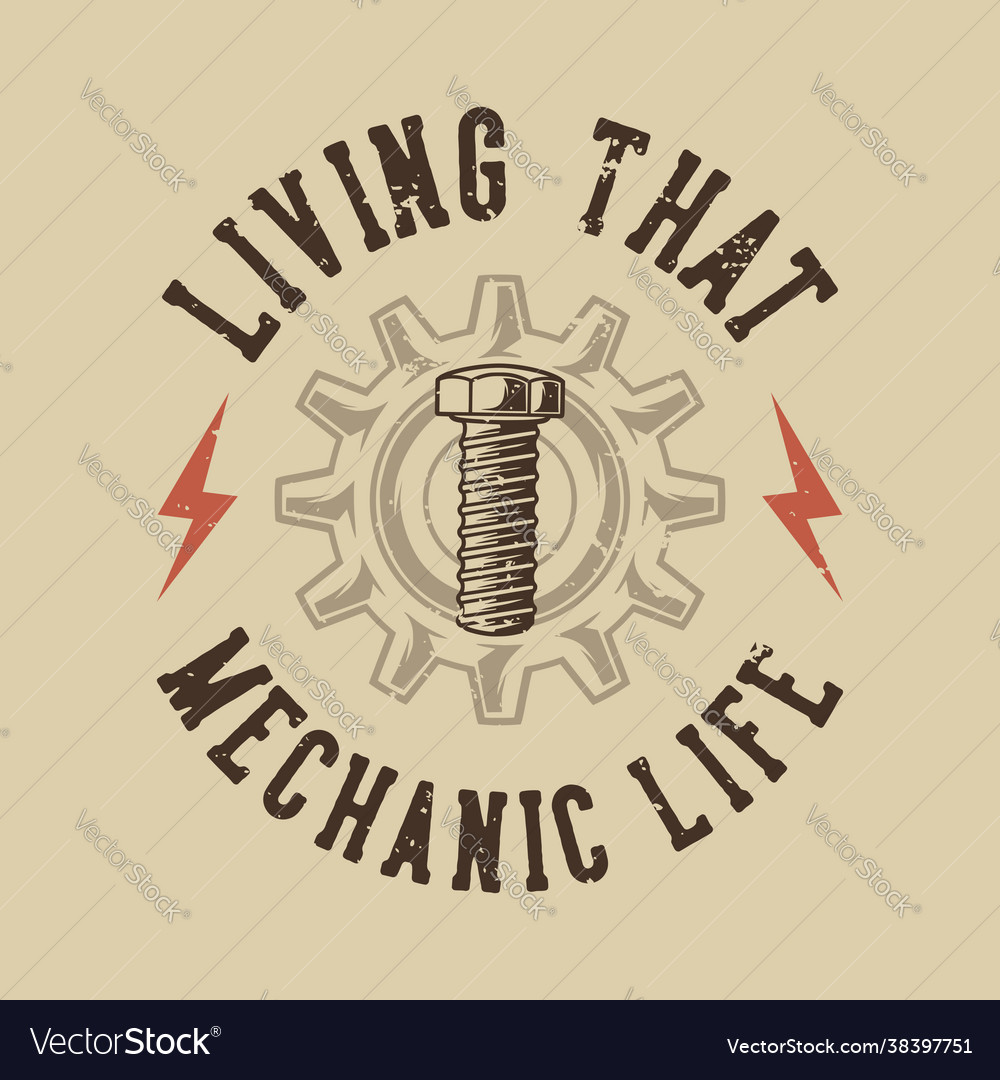 Vintage slogan typography living that mechanic