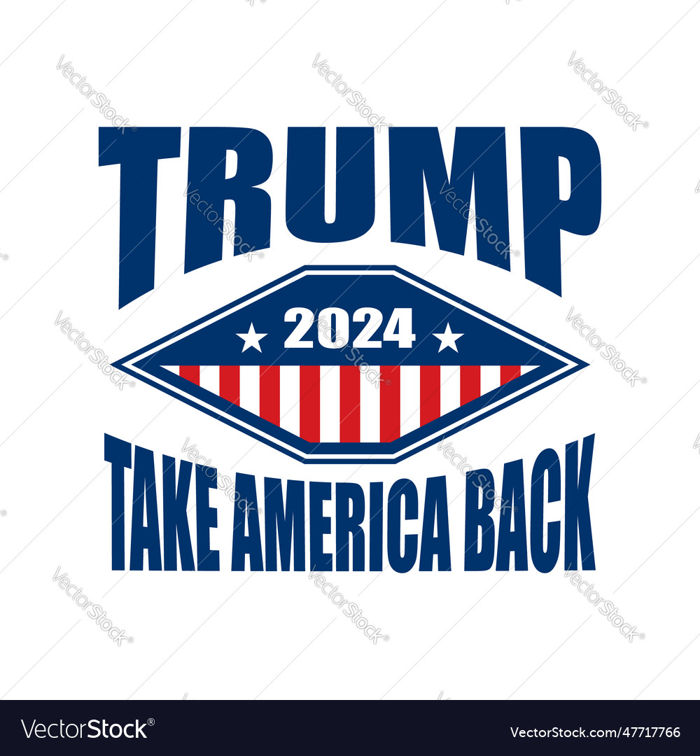 Trump reelection in 2024 2024 Royalty Free Vector Image