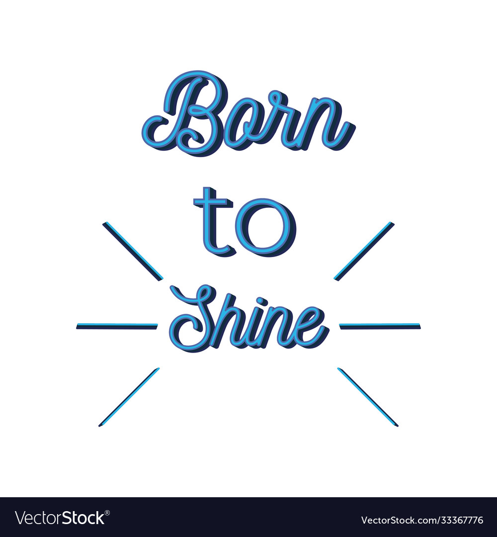 Born to shine lettering calligraphy