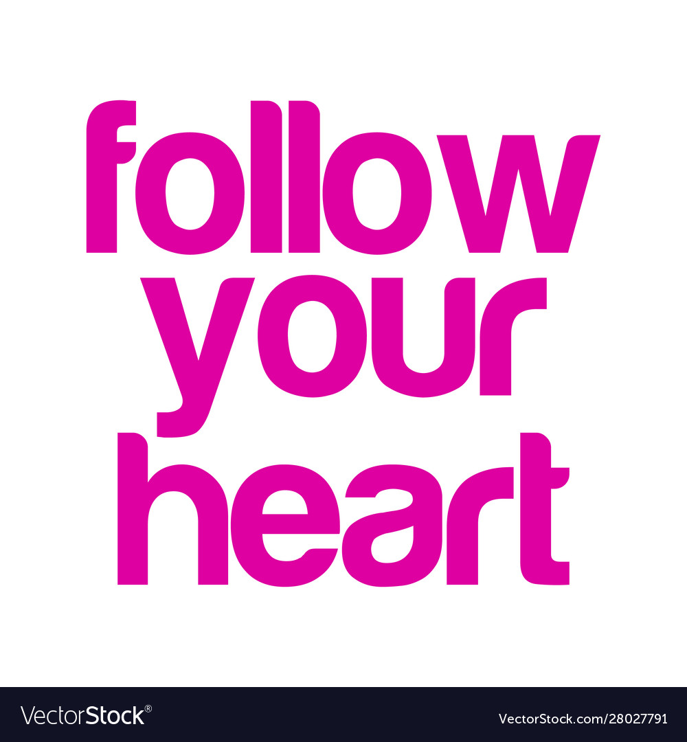 Follow your heart hand drawn lettering phrase