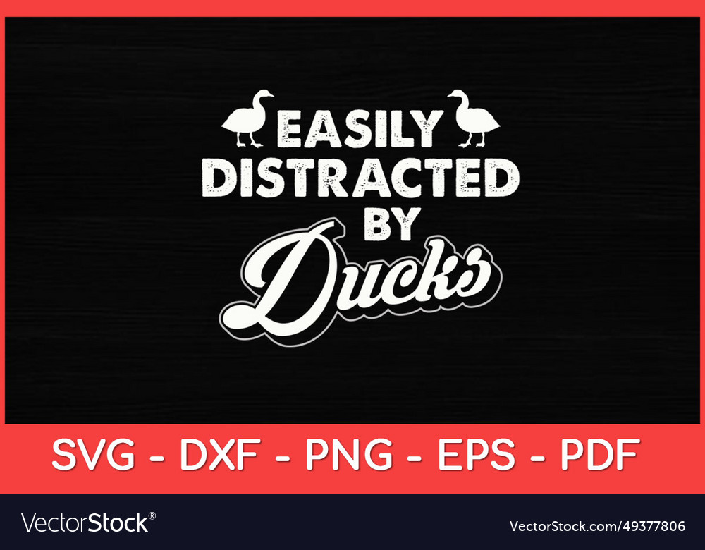 Easily Distracted By Ducks - Duck Lover Royalty Free Vector