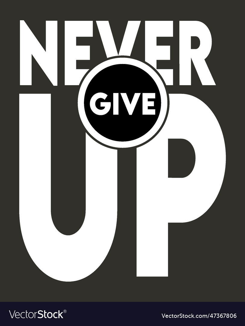 Never give up with black background Royalty Free Vector