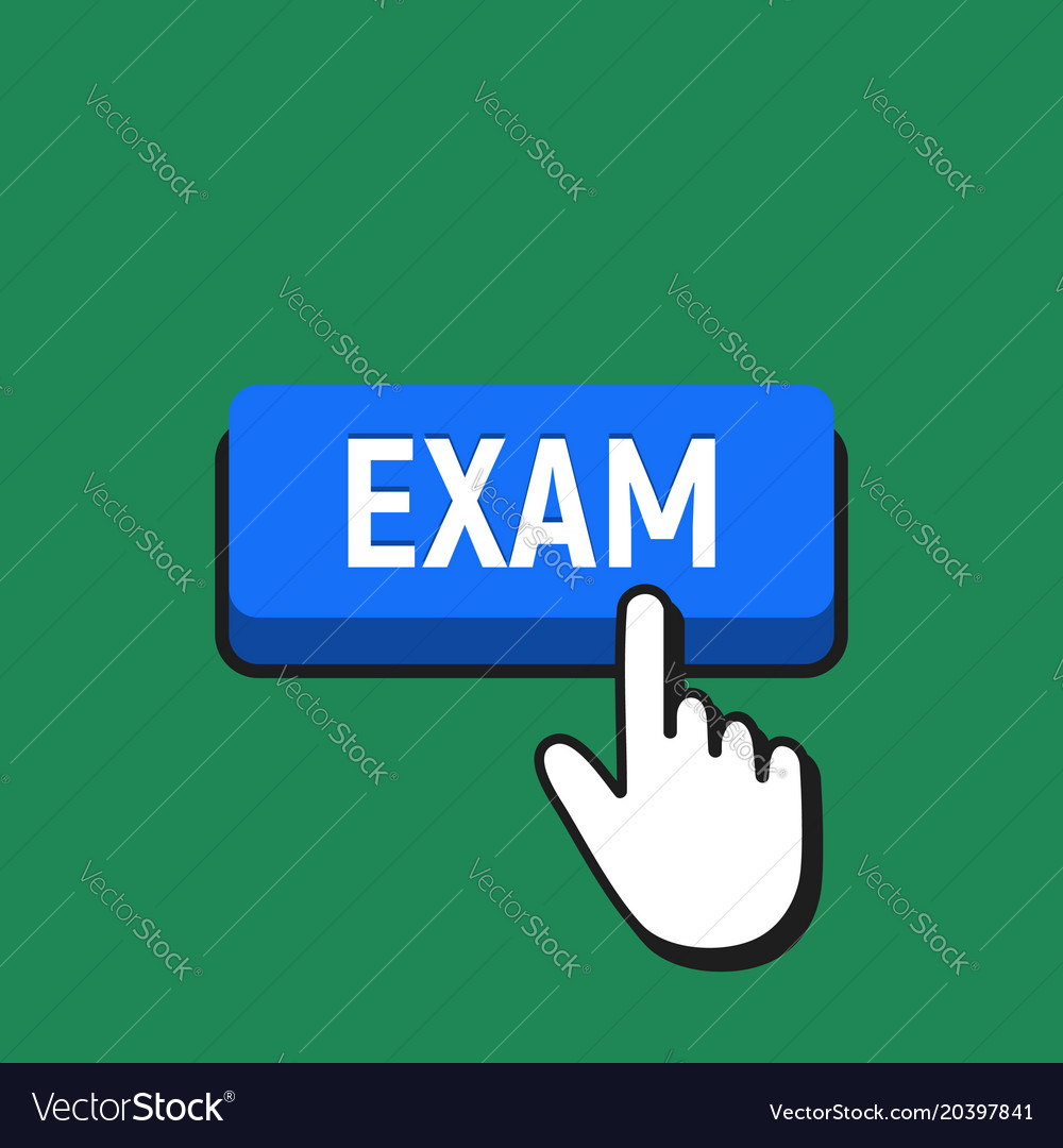 Hand mouse cursor clicks the exam button