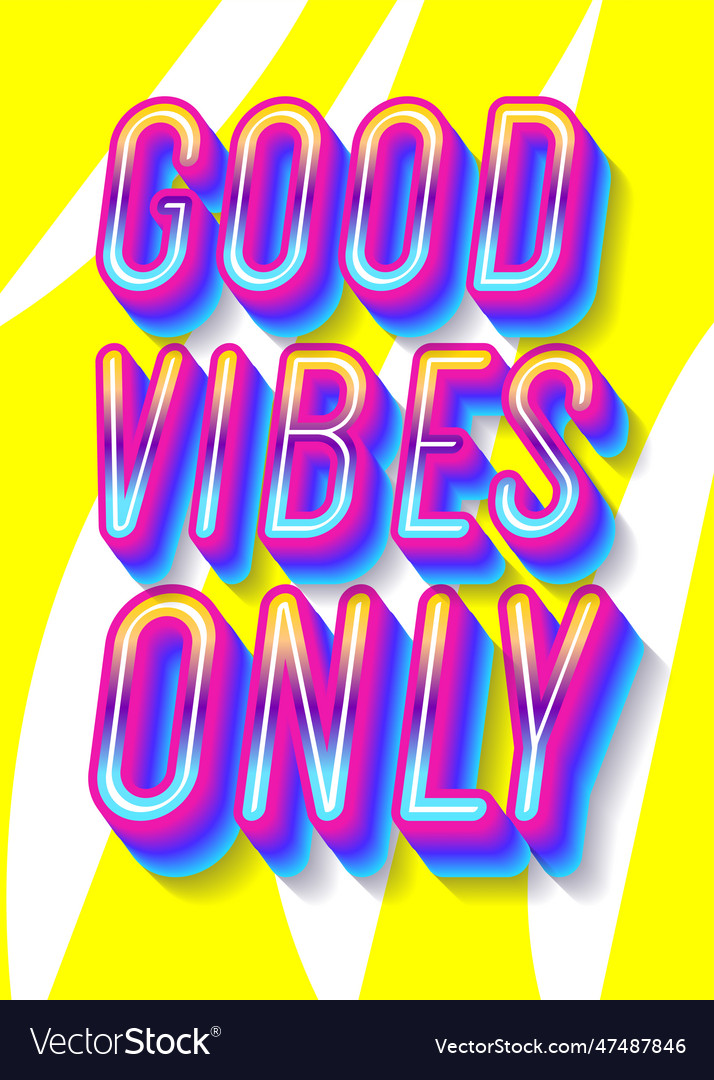 Good vibes only motivational poster 3d bold Vector Image