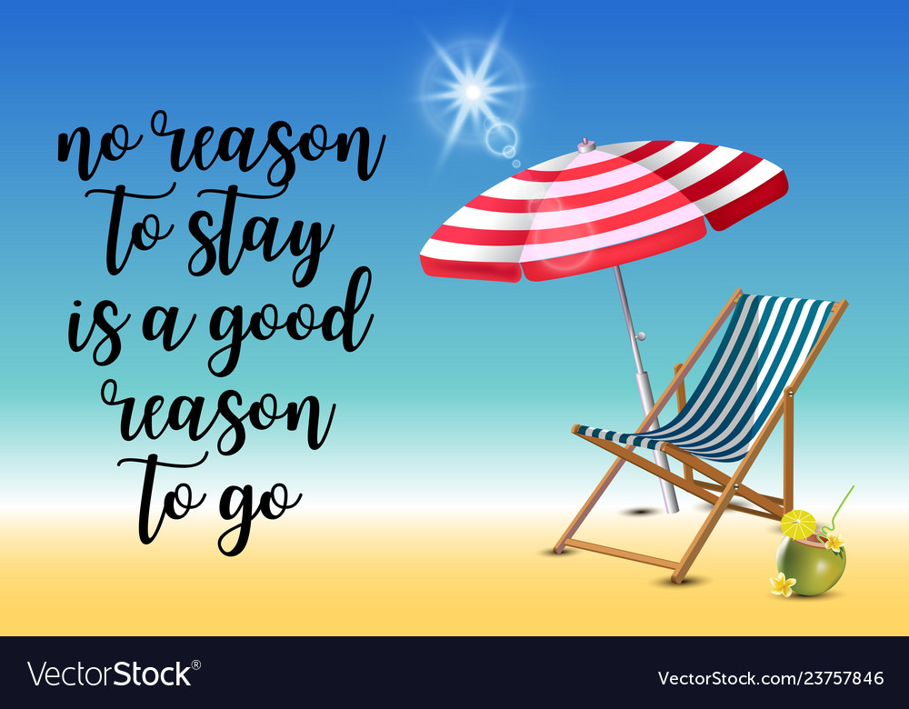 No reason to stay is a good go