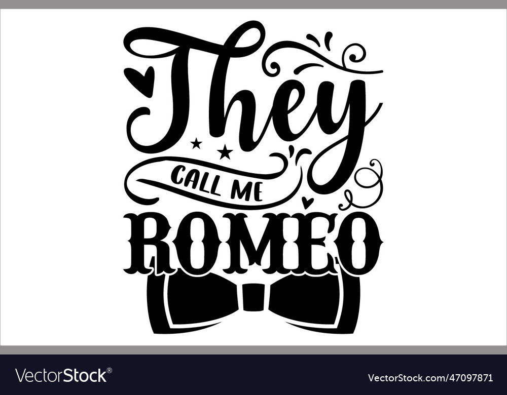 They call me romeo Royalty Free Vector Image - VectorStock