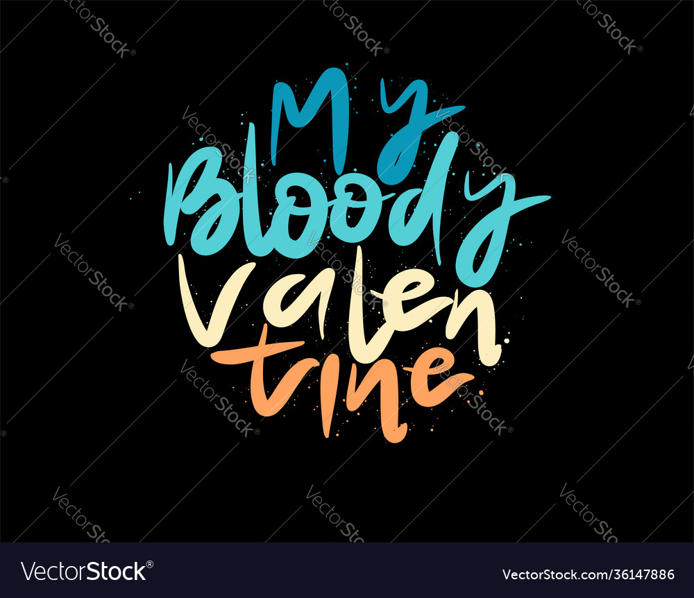 My bloody valentine lettering text on black