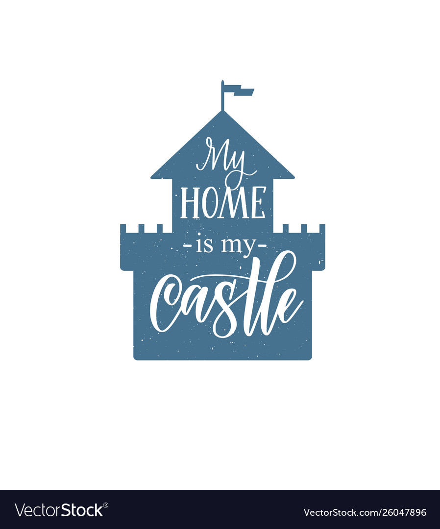 My home is my castle calligraphy lettering Vector Image