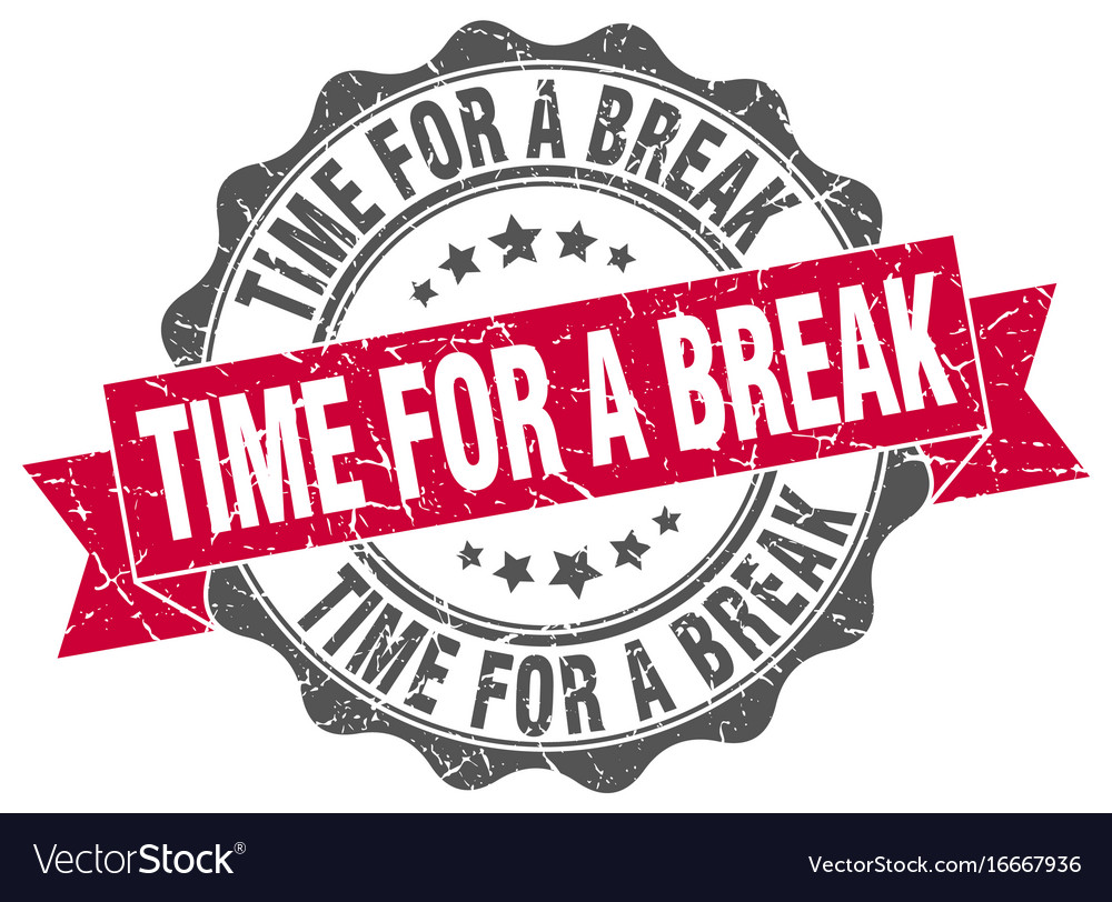 Time For A Break Stamp Sign Seal Vector Image Time For A Break Stamp Sign Seal Vector Image
