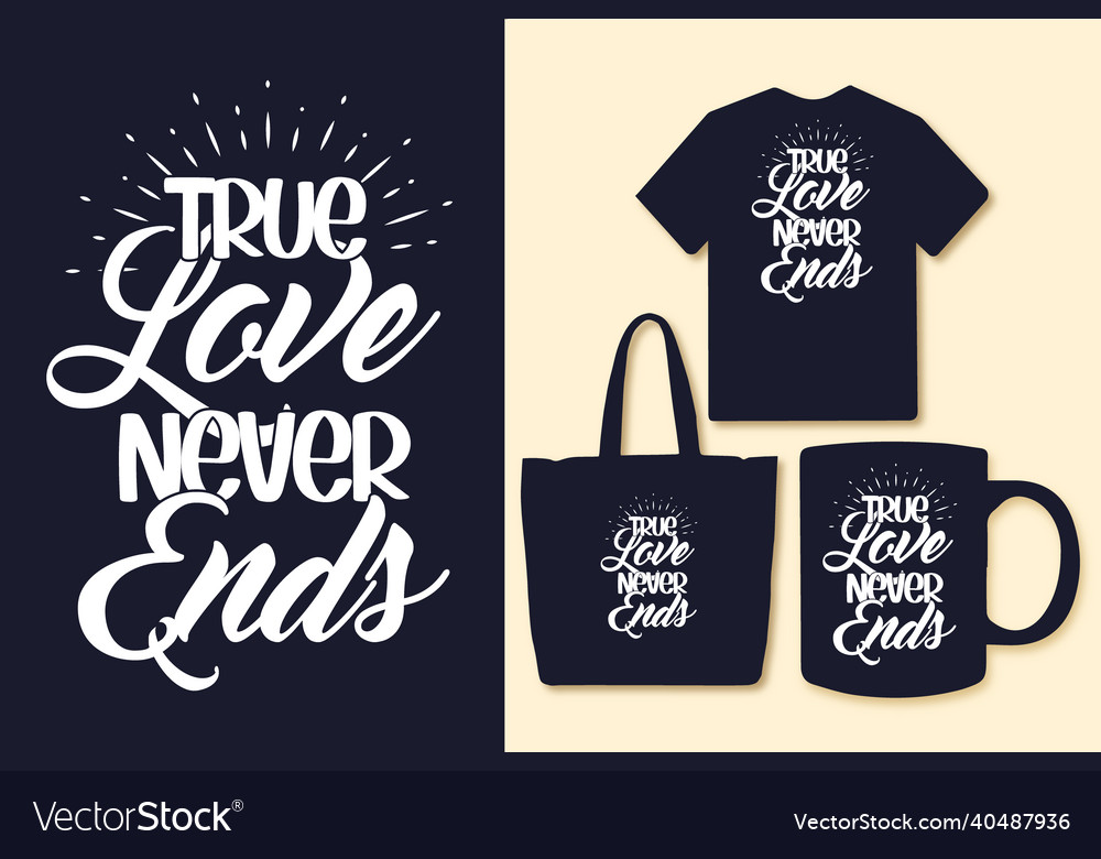 True love never ends motivational quotes t shirt
