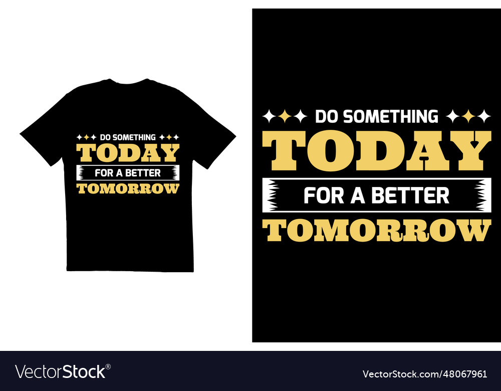 Do something for a better tomorrow t shirt design