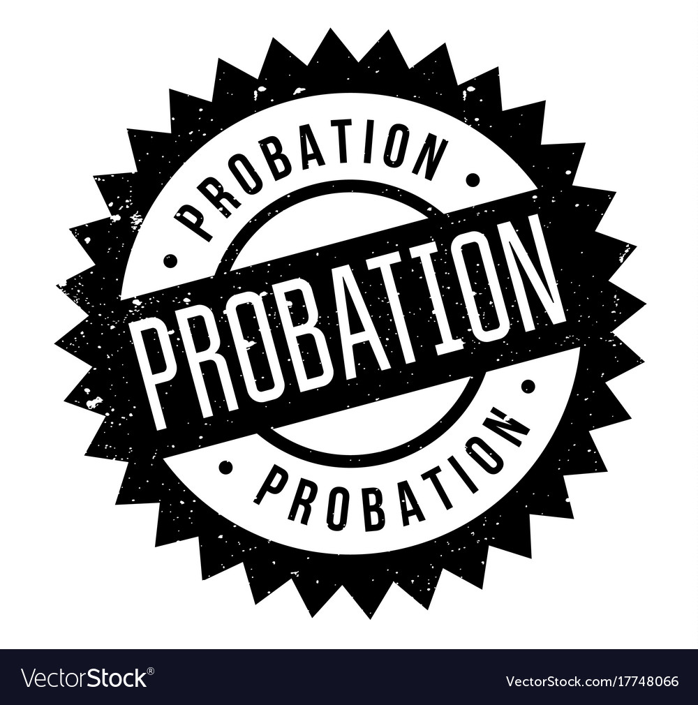 Probation rubber stamp