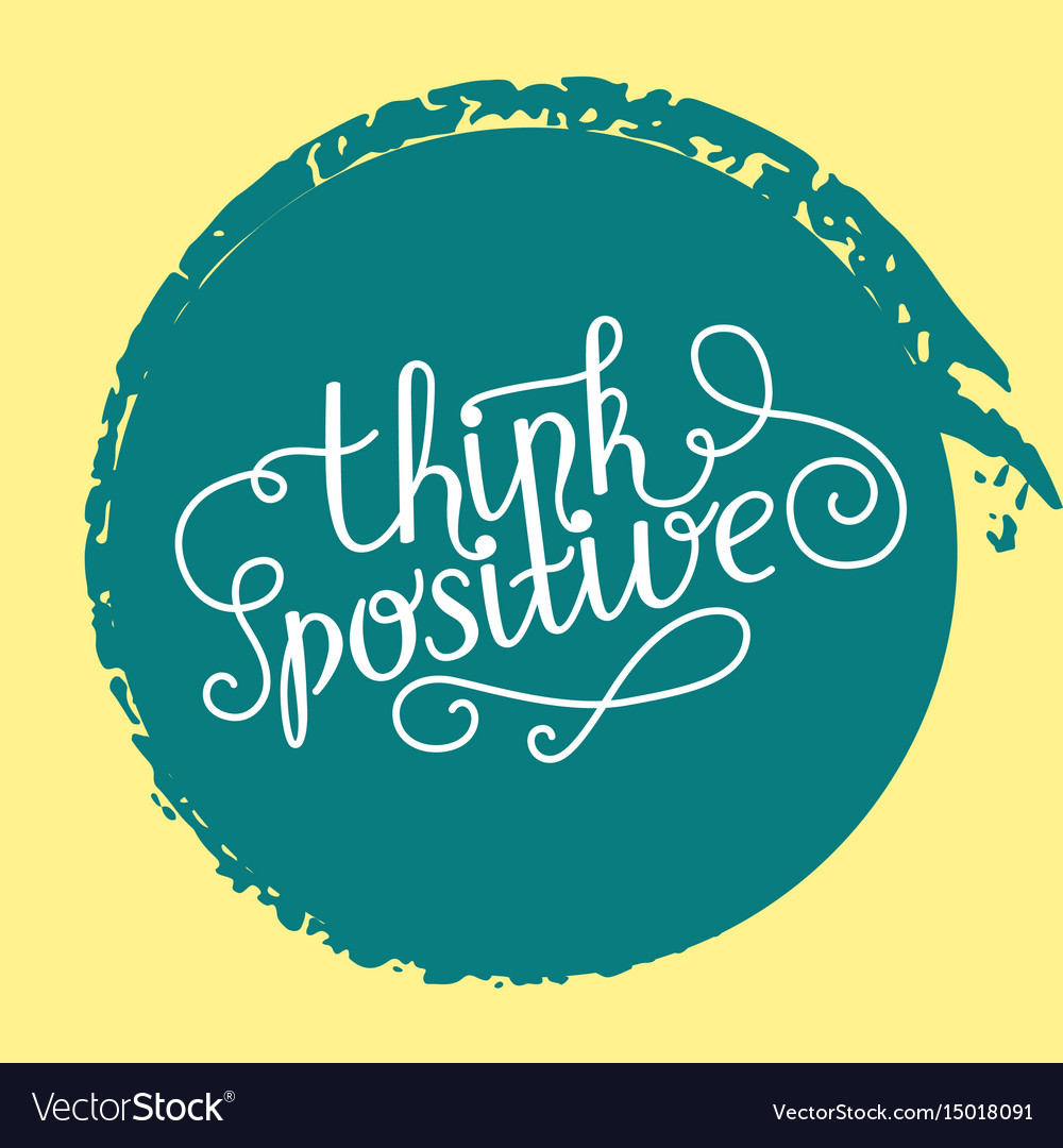 Hand lettering think positive on grunge brush