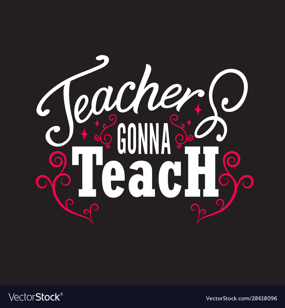 Teachers quotes and slogan good for tee teachers Vector Image