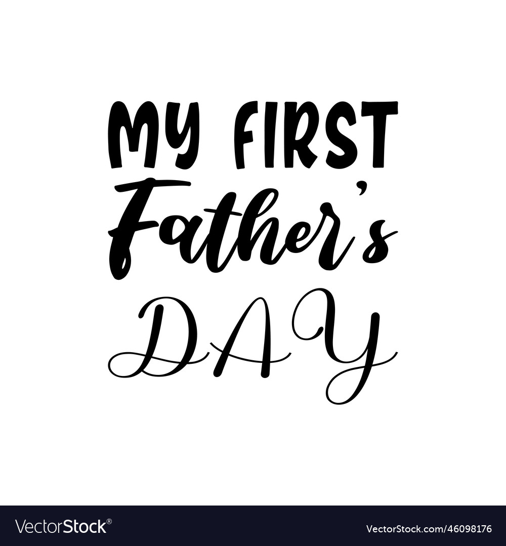 My first fathers day black letter quote Royalty Free Vector