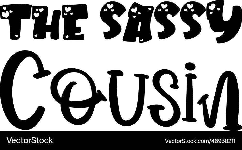 Sassy cousin black lettering quote Royalty Free Vector Image