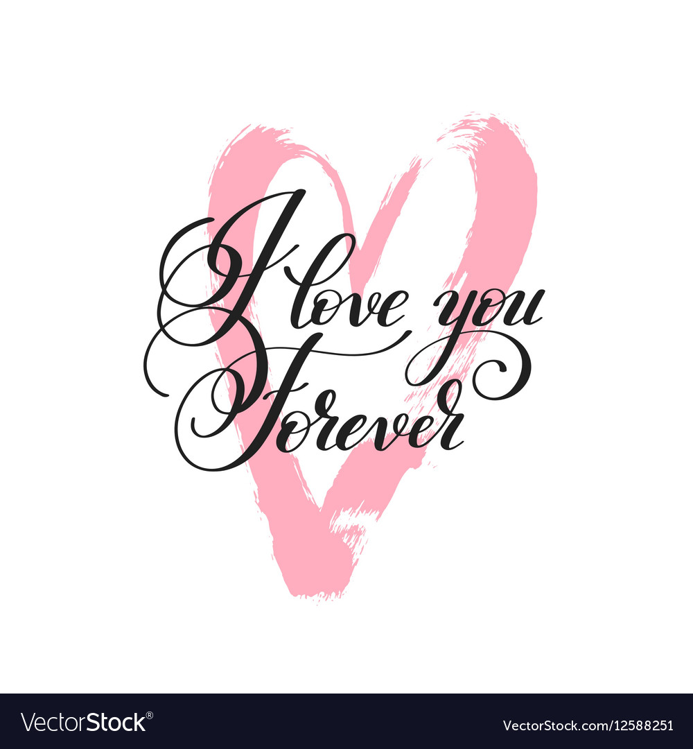 I Love You Forever Handwritten Lettering Quote Vector Image 6788