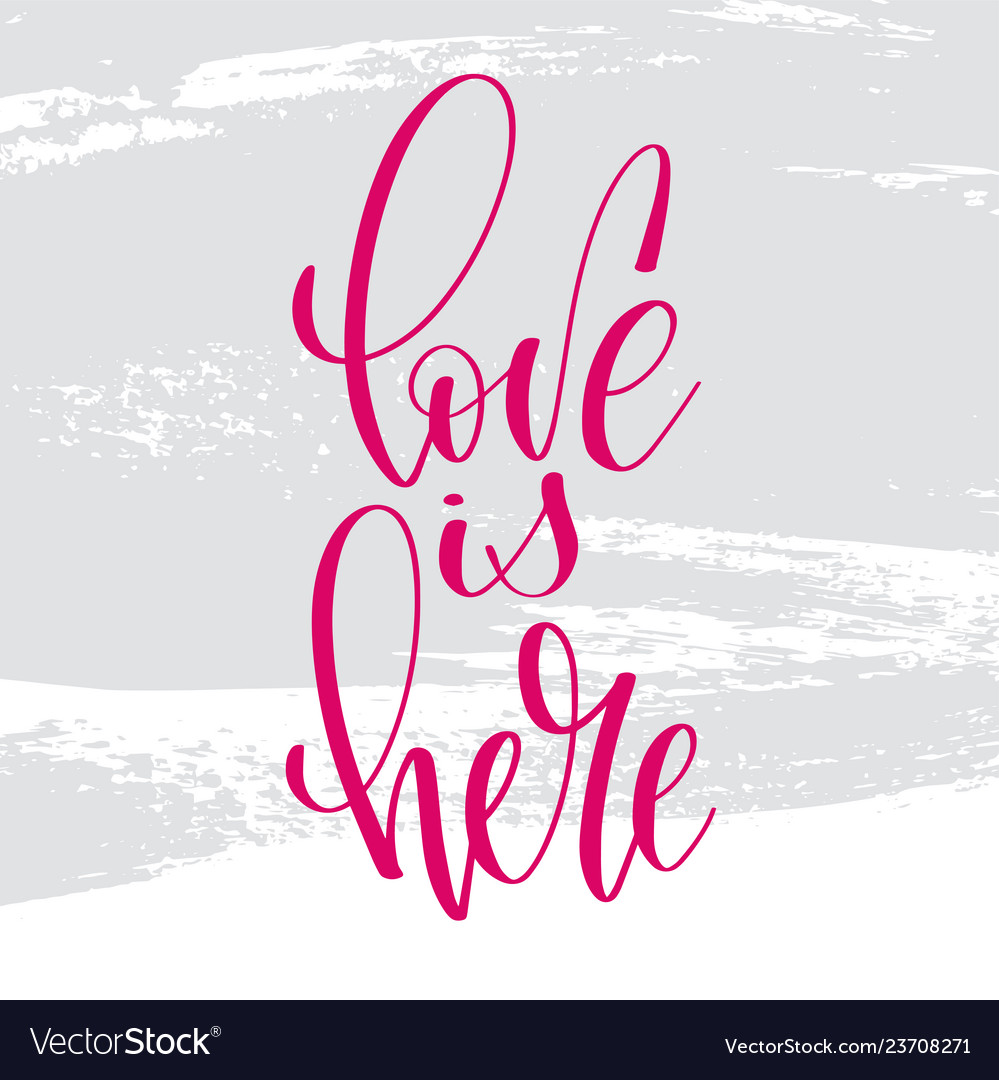 Love is here - hand lettering inscription text Vector Image