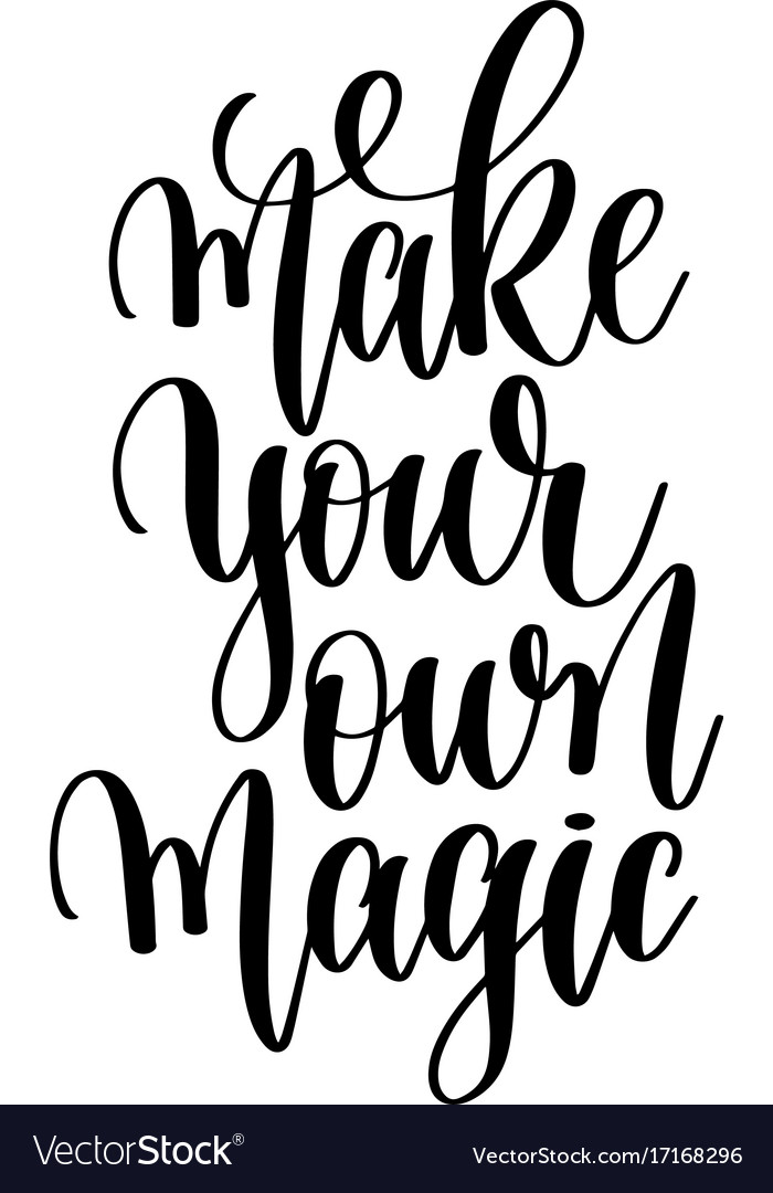 Make your own magic - hand written lettering Vector Image