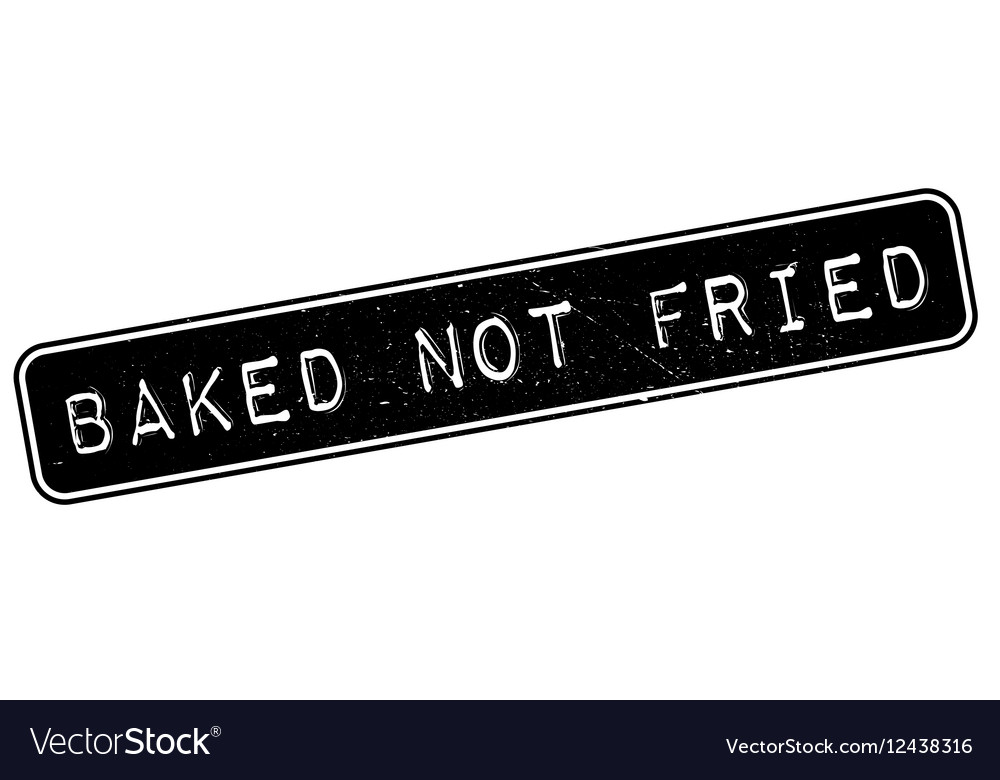 Baked not fried rubber stamp