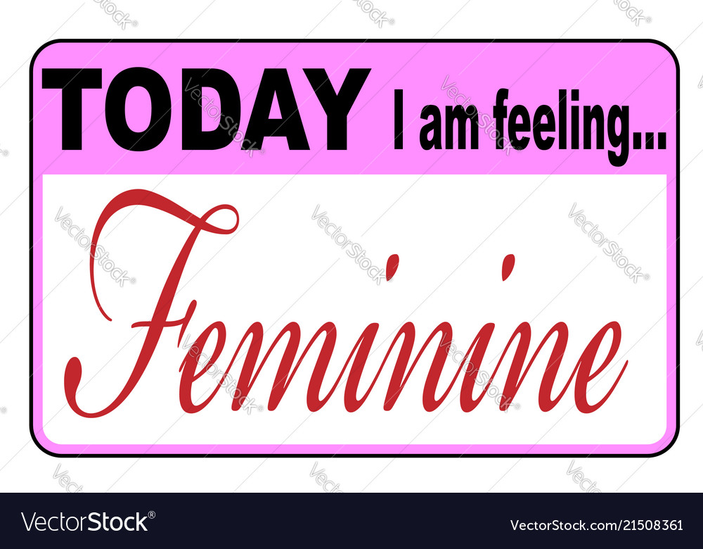 Today i am feeling feminine