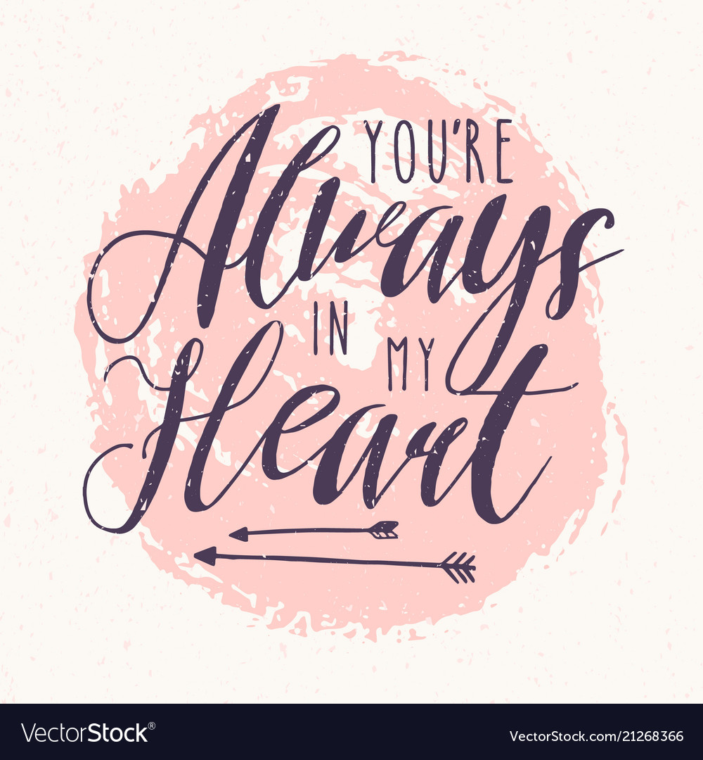 You are always in my heart lettering or love Vector Image