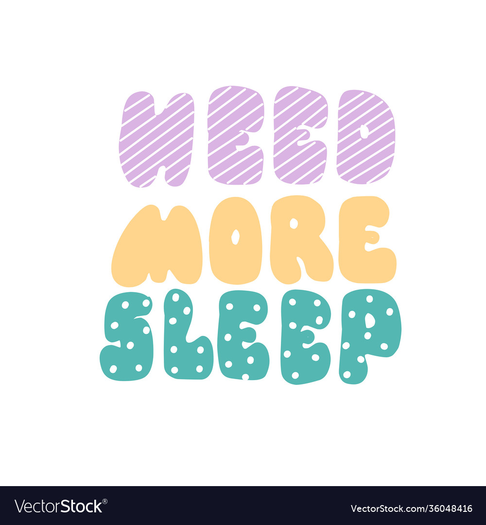 Need more sleep lettering alphabet for print