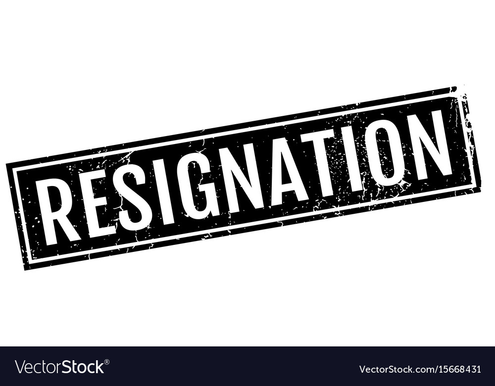 Resignation rubber stamp