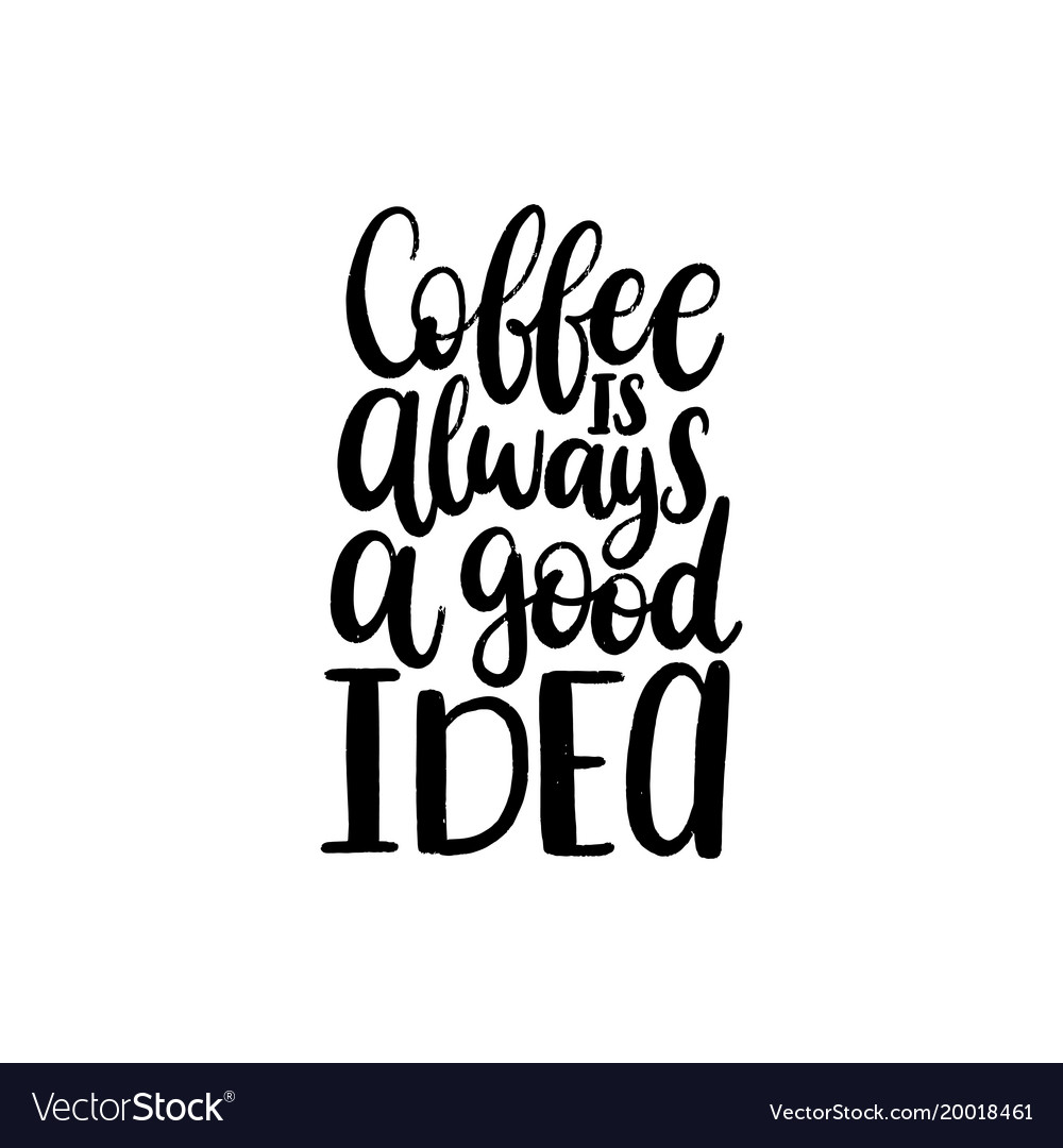 Handwritten phrase of coffee is always Royalty Free Vector