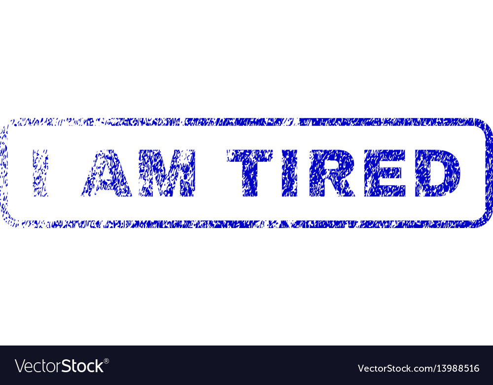 I am tired rubber stamp