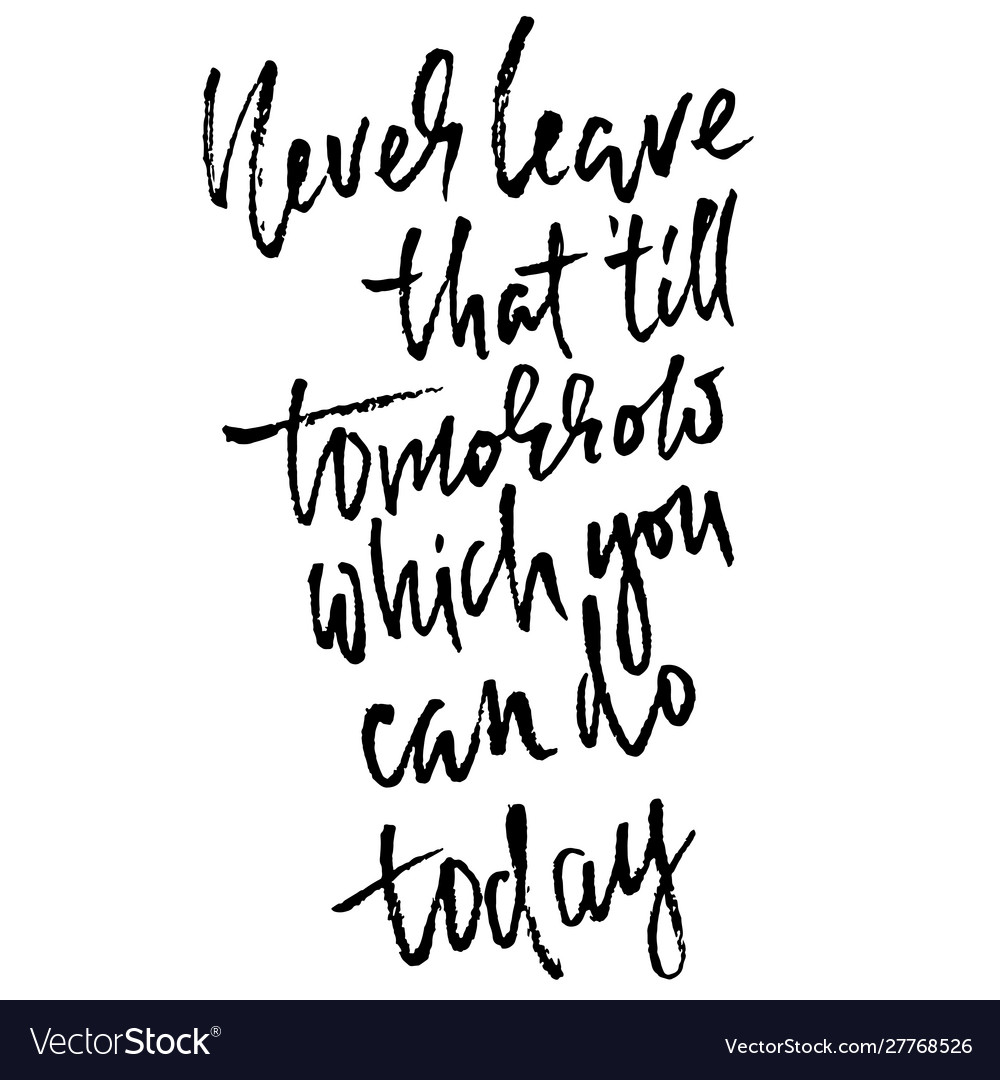 Never Leave That Till Tomorrow Which You Can Do Vector Image