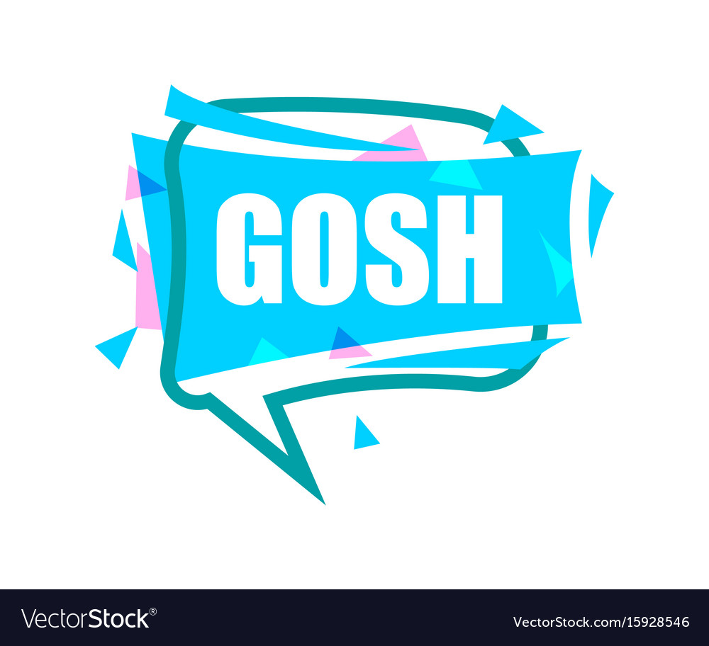 Gosh speech bubble with expression text