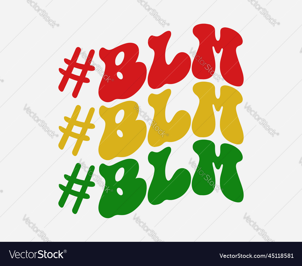 Blm hashtag black lives matter quote retro groovy